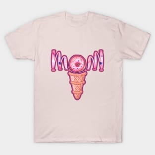 ICE CREAM DONUT MOM - Mother's day 2021 design T-Shirt